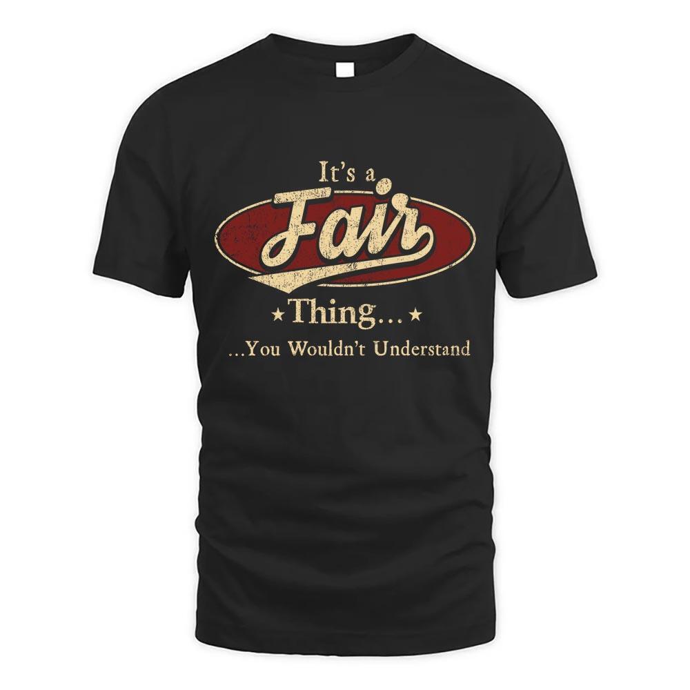 Its Fair Thing You Wouldnt Understand D1 T Shirt